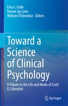 Cory L. Cobb, Steven Jay Lynn, Steven Jay Lynn, William O¿Donohue, William ODonohue, William O'Donohue - Toward a Science of Clinical Psychology