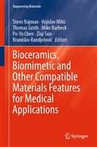 Mike Barbeck, Po-Yu Chen, Thomas Groth, Thomas Groth et al, Vojislav Miti¿, Vojislav Mitic... - Bioceramics, Biomimetic and Other Compatible Materials Features for Medical Applications
