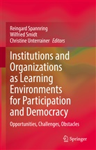 Wilfried Smidt, Reingard Spannring, Christine Unterrainer - Institutions and Organizations as Learning Environments for Participation and Democracy