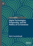 Mark Coeckelbergh - Digital Technologies, Temporality, and the Politics of Co-Existence