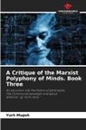 Yurii Mupsh, Yuri Myupsh - A Critique of the Marxist Polyphony of Minds. Book Three
