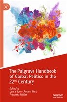 Laura Horn, Ay¿em Mert, Aysem Mert, Franziska Müller - The Palgrave Handbook of Global Politics in the 22nd Century