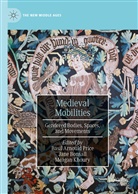Jane Elizabeth Bonsall, Jane Elizabeth Bonsall, Meagan Khoury, Basil Arnould Price - Medieval Mobilities