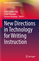 Sedat Akayoglu, Leonora Anyango, Gonca Yang¿n-Ek¿i, Gonca Yangin-Eksi - New Directions in Technology for Writing Instruction
