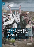 Marco Piazza - Voltaire Against the Jews, or The Limits of Toleration