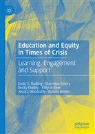 Natalie Brown, Sherridan Emery, Emily S Rudling, Emily S. Rudling, Becky Shelley, Becky e Shelley... - Education and Equity in Times of Crisis
