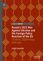 Luigi Lonardo - Russia's 2022 War Against Ukraine and the Foreign Policy Reaction of the EU