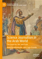 Abdullah Alhuntushi, Jairo Lugo-Ocando - Science Journalism in the Arab World