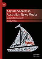 Ashleigh Haw - Asylum Seekers in Australian News Media