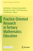 Rolf Biehler, Ghislaine Gueudet, Ghislaine Gueudet et al, Michael Liebendörfer, Chris Rasmussen, Carl Winsløw - Practice-Oriented Research in Tertiary Mathematics Education