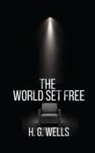 H. G. Wells - THE WORLD SET FREE