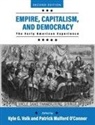 Patrick Mulford O'Connor, Kyle G. Volk - Empire, Capitalism, and Democracy