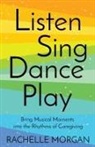 Rachelle Morgan - Listen, Sing, Dance, Play