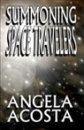 Angela Acosta - Summoning Space Travelers