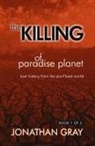 Jonathan Gray - The Killing of Paradise Planet