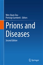 Gambetti, Pierluigi Gambetti, Wen-Quan Zou - Prions and Diseases