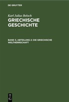 Karl Julius Beloch - Karl Julius Beloch: Griechische Geschichte - Band 3, Abteilung 2: Die Griechische Weltherrschaft