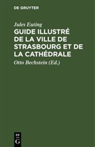 Jules Euting, Otto Bechstein - Guide illustré de la Ville de Strasbourg et de la Cathédrale