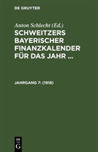 Anton Schlecht - Schweitzers bayerischer Finanzkalender für das Jahr ... - Jahrgang 7: 1918