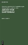 Deutsche Akademie der Landwirtschaftswissenschaften zu Berlin - Archiv für Gartenbau - Band 13, Heft 4: Archiv für Gartenbau. Band 13, Heft 4