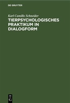 Karl Camillo Schneider - Tierpsychologisches Praktikum in Dialogform