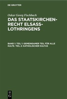 Oskar Georg Fischbach - Oskar Georg Fischbach: Das Staatskirchenrecht Elsass-Lothringens - Band 1: Teil 1: Gemeinsamer Teil für alle Kulte. Teil 2: Katholischer Kultus