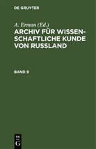 A. Erman - Archiv für wissenschaftliche Kunde von Russland - Band 9: Archiv für wissenschaftliche Kunde von Russland. Band 9