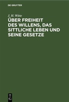 J. H. Witte - Über Freiheit des Willens, das sittliche Leben und seine Gesetze