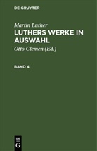 Martin Luther, Otto Clemen - Martin Luther: Luthers Werke in Auswahl - Band 4: Martin Luther: Luthers Werke in Auswahl. Band 4