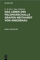 Hans Delbrück, G. H. Pertz - G. H. Pertz; Hans Delbrück: Das Leben des Feldmarschalls Grafen Neithardt von Gneisenau - Band 2: 1810 bis 1813