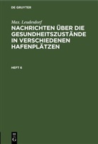 Max. Leudesdorf - Max. Leudesdorf: Nachrichten über die Gesundheitszustände in verschiedenen Hafenplätzen - Heft 6: Max. Leudesdorf: Nachrichten über die Gesundheitszustände in verschiedenen Hafenplätzen. Heft 6