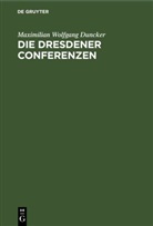 Maximilian Wolfgang Duncker - Die Dresdener Conferenzen