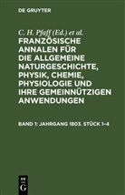Friedländer, M. Friedländer, C. H. Pfaff - Französische Annalen für die allgemeine Naturgeschichte, Physik, Chemie, Physiologie und ihre gemeinnützigen Anwendungen - Band 1: Jahrgang 1803. Stück 1-4