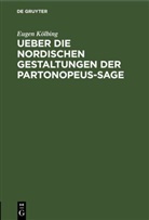 Eugen Kölbing - Ueber die nordischen Gestaltungen der Partonopeus-sage