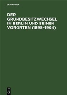 Johannes Croner - Der Grundbesitzwechsel in Berlin und seinen Vororten (1895-1904)