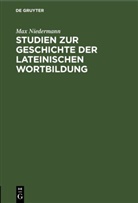 Max Niedermann - Studien zur Geschichte der lateinischen Wortbildung