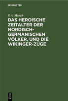 P. A. Munch - Das heroische Zeitalter der nordisch-germanischen Völker, und die Wikinger-Züge