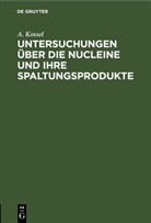 A. Kossel - Untersuchungen über die Nucleine und ihre Spaltungsprodukte