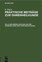 R. Hagen - R. Hagen: Praktische Beiträge zur Ohrenheilkunde - Teil 2: Der seröse Ausfluss aus dem äusseren Ohre nach Kopfverletzungen