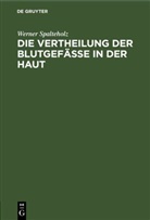 Werner Spalteholz - Die Vertheilung der Blutgefässe in der Haut