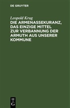 Leopold Krug - Die Armenassekuranz, das einzige Mittel zur Verbannung der Armuth aus unserer Kommune
