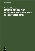 Ferdinand Kattenbusch - Ueber religiöse Glauben in Sinne des Christenthums