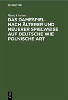 Heinz Credner - Das Damespiel nach älterer und neuerer Spielweise auf deutsche wie polnische Art