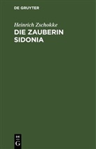Heinrich Zschokke - Die Zauberin Sidonia