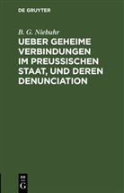 B. G. Niebuhr - Ueber geheime Verbindungen im preußischen Staat, und deren Denunciation