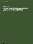 Wilhelm Klein - Die griechischen Vasen mit Lieblingsinschriften
