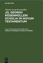 Johann Georg Rosenmüller, Ernst Friedrich Karl Rosenmüller - Johann Georg Rosenmüller: Jo. Georgii Rösenmülleri Scholia in Novum Testamentum - Tomus 2: Evangelia Lucae et Ioannis
