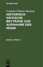Friedrich Wilhelm Marpurg - Friedrich Wilhelm Marpurg: Historisch-kritische Beyträge zur Aufnahme der Musik - Band 3, Stück 3: Friedrich Wilhelm Marpurg: Historisch-kritische Beyträge zur Aufnahme der Musik. Band 3, Stück 3