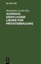 Maximilian Jacobi - Auswahl geistlicher Lieder für Privaterbauung