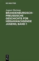 August Hartung - Brandenburgisch-preußische Geschichte für heranwachsende Jugend, Band 1